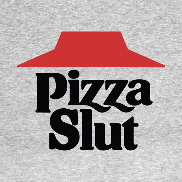 Pizza Slut by garbagetshirts